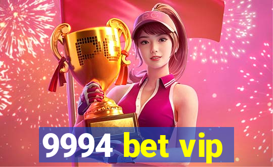 9994 bet vip